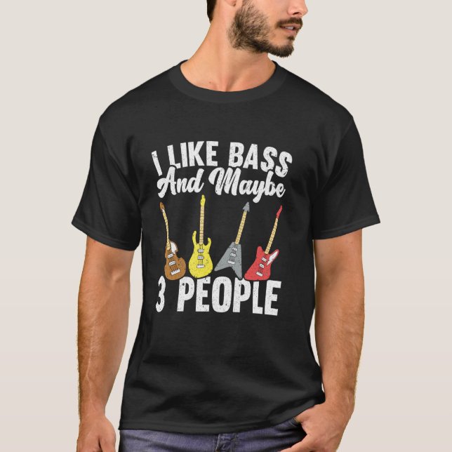 Bass Guitarist & Bassist T-Shirt (Front)