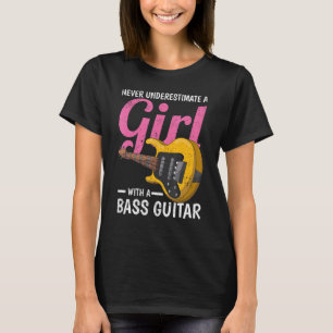 Bass Guitarist Girls Women Bassist Music Bass Guit T-Shirt