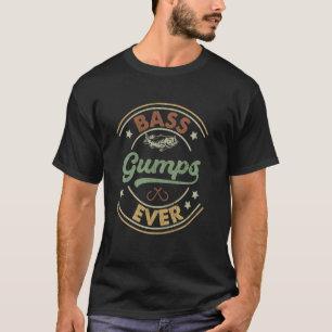 Bass Gumps Ever Vintage Bass Fishing Jokes Birthda T-Shirt