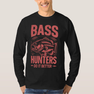 Bass Hunters Do It Better Bass Fishing T-Shirt