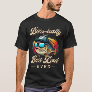 Bass-ically the best dad ever T-Shirt