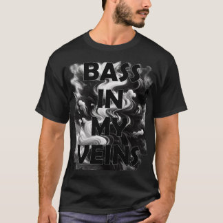 Bass In My Veins T-Shirt
