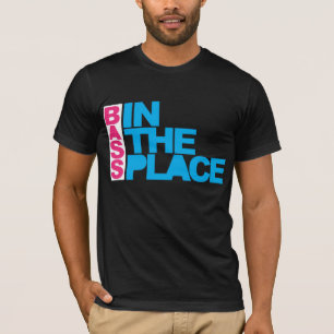 Bass In The Place T-Shirt