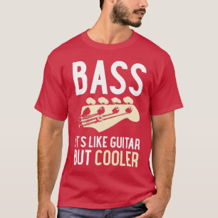 Bass It Is Like Guitar But Cooler Guitar Matching T-Shirt