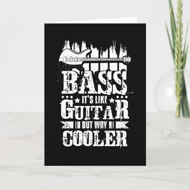 Bass Its Like Guitar But Way Cooler Card (Front)
