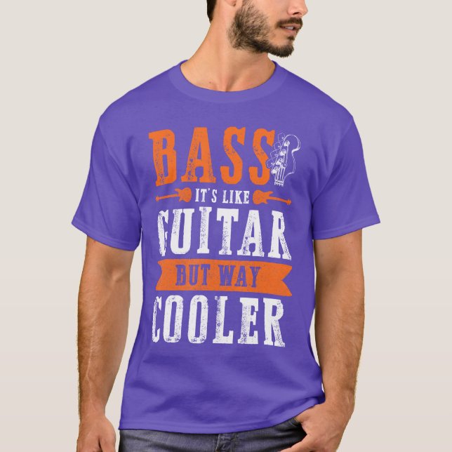 Bass Its Like Guitar But Way Cooler Funny Band fri T-Shirt (Front)