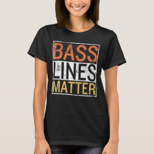 Bass Lines Matter Bass Guitarist Player Band Bassi T-Shirt