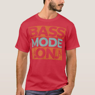 Bass Mode On Funny Choir Singer Musicians Music Gr T-Shirt