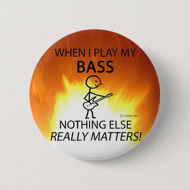 Bass Nothing Else Matters 6 Cm Round Badge (Front)