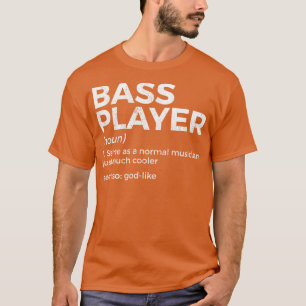 Bass Player Definition Bassist For Musicians Long T-Shirt