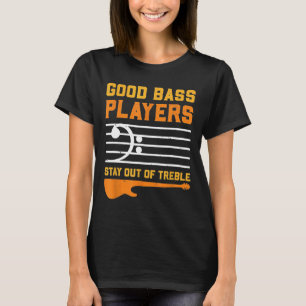 Bass Player I Treble Guitar Notes Chords Httxp T-Shirt
