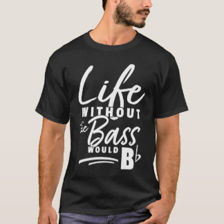Bass Player Saying Bassist Electric Bass T-Shirt