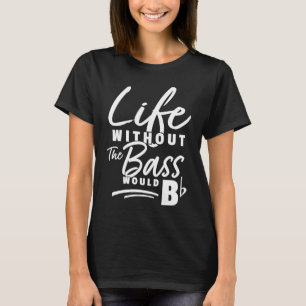 Bass Player Saying Bassist Electric Bass T-Shirt