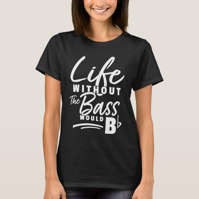 Bass Player Saying Bassist Electric Bass T-Shirt (Front)