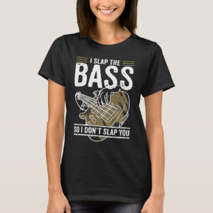 Bass Player Saying Slap The Bass T-Shirt
