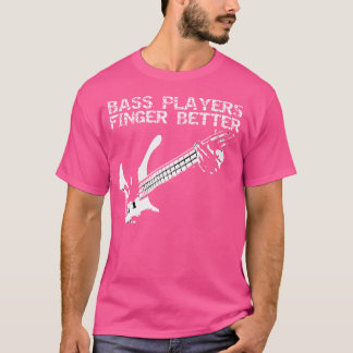 Bass Players Finger Better Guitar T-Shirt