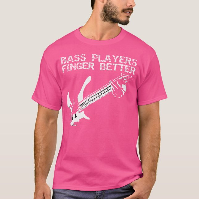 Bass Players Finger Better Guitar T-Shirt (Front)