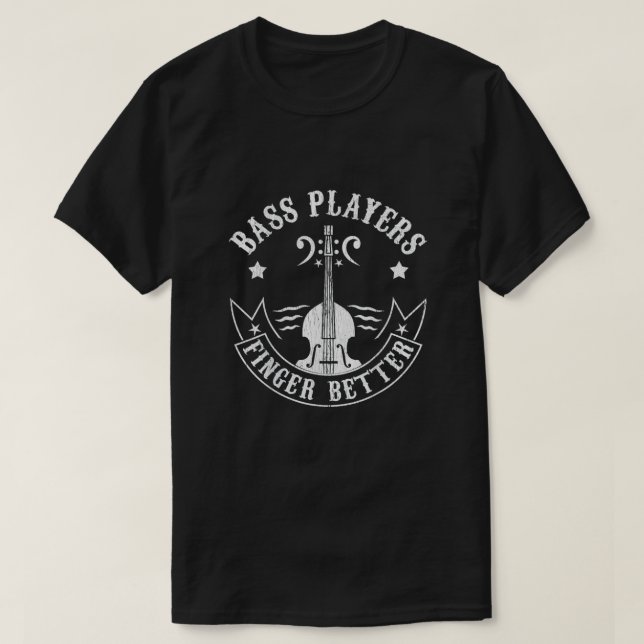 Bass Players Finger Better T-Shirt (Design Front)