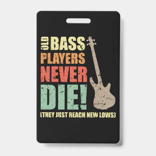 Bass players never die ID badge
