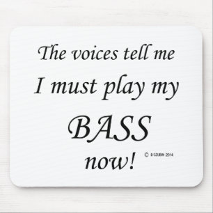 Bass Voices Say Must Play Mouse Mat