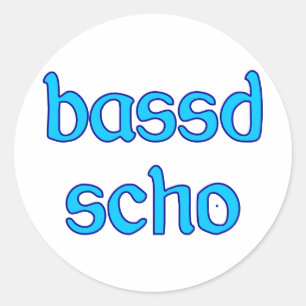 bassd scho already fits Bavarian Bavaria Classic Round Sticker