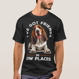 Basset Hound Dog Breed I'Ve Got Friends In Low Pl T-Shirt