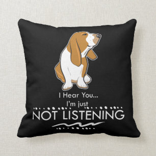 Basset Hound Dog - Hear you I'm Just Not Listening Cushion