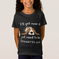  Basset Hound Dog I'll Get Over It I Just Need To 