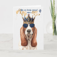 Basset Hound Dog King for a Day Funny Birthday