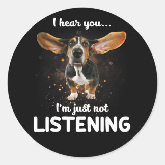 basset hound i hear you not listening classic round sticker