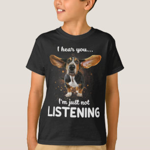 basset hound i hear you not listening design T-Shirt