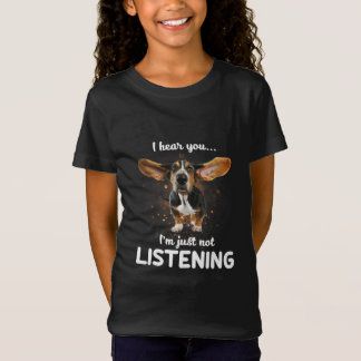 basset hound i hear you not listening T-Shirt