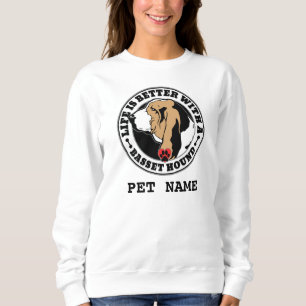 Basset Hound Personalised Life Is Better Sweatshirt