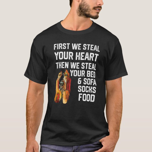 Basset Hound Steal Your Heart Steal Your Bed and S T-Shirt (Front)