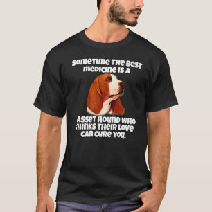 Bassett Hound Dog Owner Sometime The Best Medicine T-Shirt