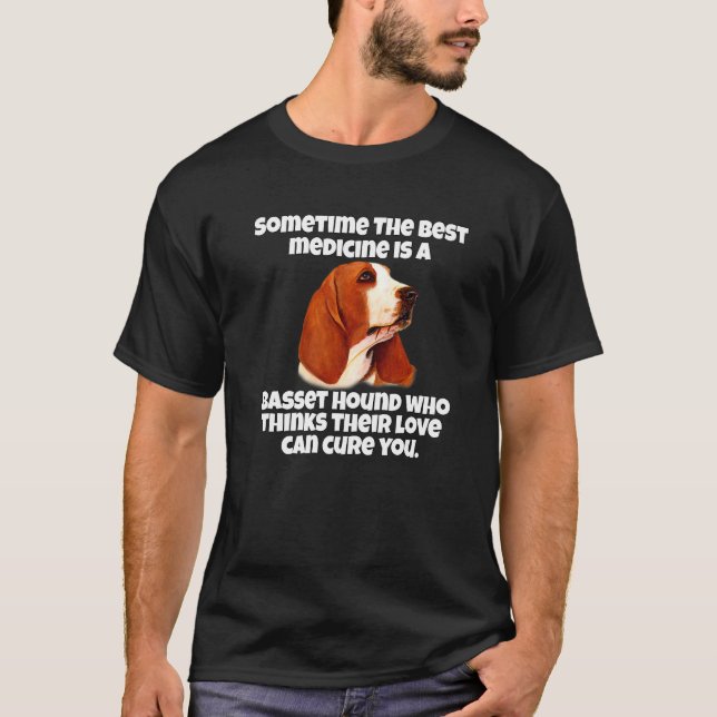 Bassett Hound Dog Owner Sometime The Best Medicine T-Shirt (Front)