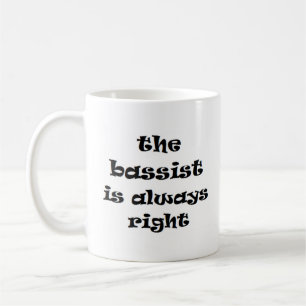 bassist always right coffee mug