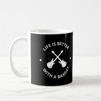 Bassist Gift Life Is Better With A Bassist Coffee Mug