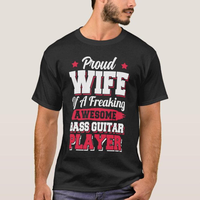 Bassist Guitarist Bass Guitar Player Wife T-Shirt (Front)