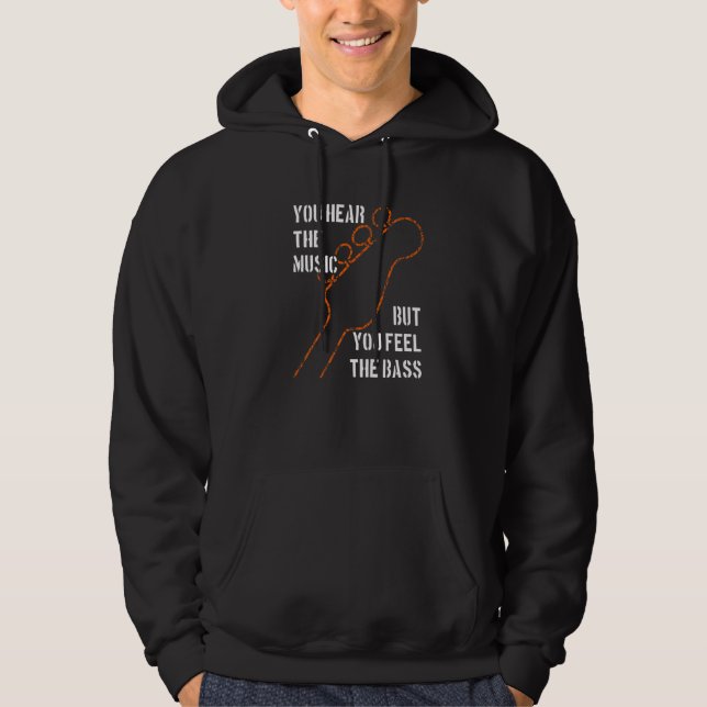 Bassists like it deeper bass notes you feel the ba hoodie (Front)