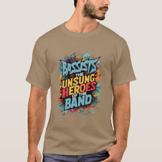BASSISTSHE UNSUNG HEROES OFHE BAND family T-Shirt
