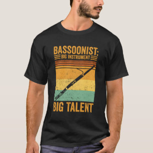 Bassoon Bassoonist Big Instrut Big Talent T-Shirt