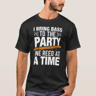 Bassoon Bassoonist I Bring Bass To Party One Reed T-Shirt