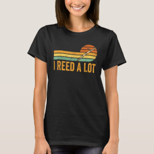 Bassoon Bassoonist I Reed A Lot T-Shirt