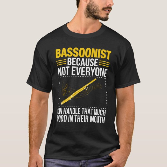 Bassoon Bassoonist Not Everyone Can Handle Wood In T-Shirt (Front)
