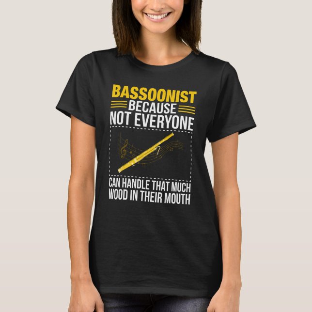 Bassoon Bassoonist Not Everyone Can Handle Wood In T-Shirt (Front)