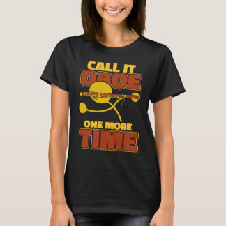 Bassoon Call it oboe one more time T-Shirt