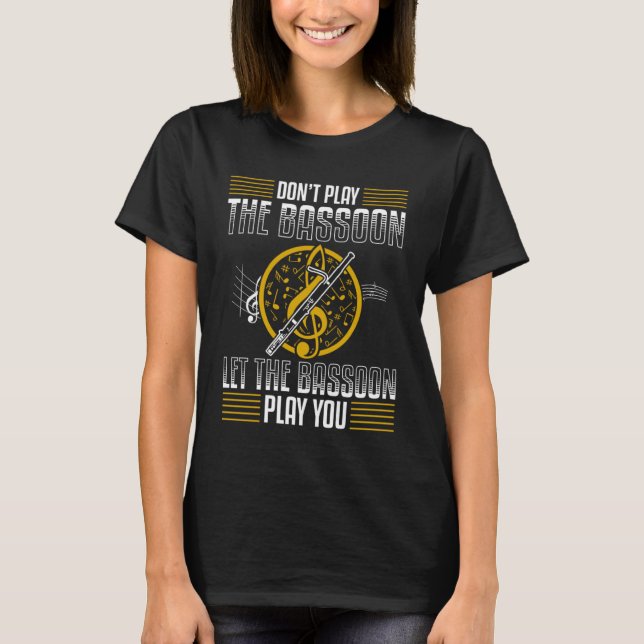 Bassoon For Bassoon Player Bassoon Musician Bassoo T-Shirt (Front)