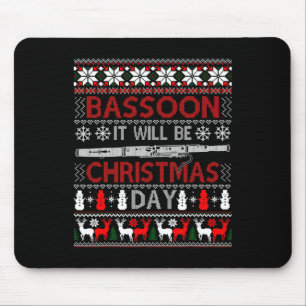 Bassoon It Will Be Christmas Day Gift Ugly Xmas Mouse Mat