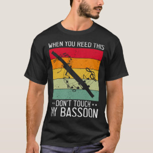 Bassoon Quote for Bassoon Reed and Bassoonist 5 T-Shirt